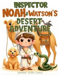 Book Cover for Inspector Noah and Watson's Desert Adventure by Kallie Caton