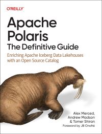 Book Cover for Apache Polaris: The Definitive Guide by Alex Merced, Andrew Madson, Tomer Shiran