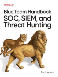 Book Cover for Blue Team Handbook: SOC, SIEM, and Threat Hunting by 