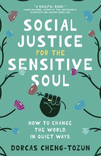 Book Cover for Social Justice for the Sensitive Soul by Dorcas ChengTozun