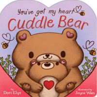 Book Cover for You've Got My Heart, Cuddle Bear by Dori Elys