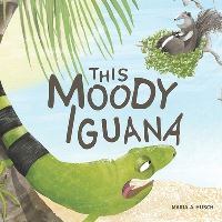 Book Cover for This Moody Iguana by Maria A Husch
