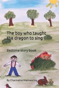 Book Cover for The Boy Who Taught the Dragon to Sing by Charmaine Mainwaring