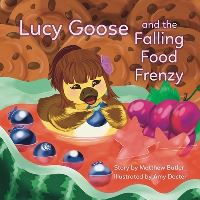 Book Cover for Lucy Goose and the Falling Food Frenzy by Matthew Butler