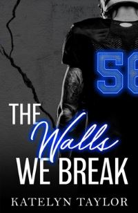 Book Cover for The Walls We Break by Katelyn Taylor