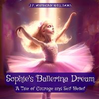 Book Cover for Sophie's Ballerina Dream by J P Anthony Williams