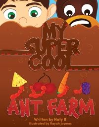 Book Cover for My Super Cool Ant Farm by Naty B