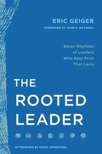 Book Cover for The Rooted Leader by Eric Geiger