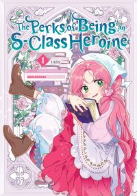 Book Cover for The Perks of Being an S-Class Heroine. Vol. 1 by Irinbi