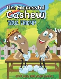 Book Cover for The Successful Cashew - True Friend by Jeffjory, Jeff Jory