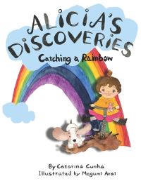 Book Cover for Alicia's Discoveries Catching a Rainbow by Catarina Cunha