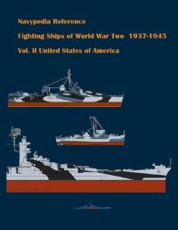 Book Cover for Fighting Ships of World War Two 1937 - 1945. Volume II. United States of America by Alexander Dashyan, Ivan Gogin