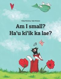 Book Cover for Am I Small? Ha´u Ki´ik Ka Lae? by Yohanes Manhitu, Sandra Hamer, David Hamer