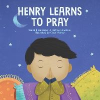 Book Cover for Henry Learns to Pray by Jeffrey Lancaster, Daniel B Lancaster