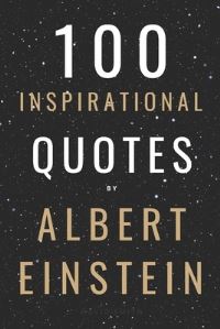 Book Cover for 100 Inspirational Quotes By Albert Einstein That Will Change Your Life And Set You Up For Success by David Smith