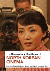 Book Cover for The Bloomsbury Handbook of North Korean Cinema by Travis Workman, Dong Hoon Kim, Immanuel Kim