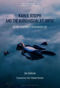 Book Cover for Kahlil Joseph and the Audiovisual Atlantic by Joe Jackson