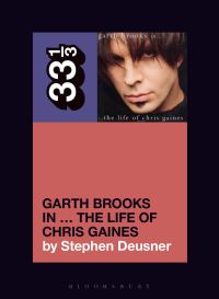 Book Cover for Garth Brooks In...the Life of Chris Gaines by Stephen Deusner
