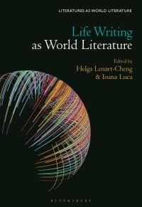 Book Cover for Life Writing as World Literature by Helga LénártCheng, Ioana Luca