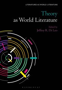 Book Cover for Theory as World Literature by Professor Jeffrey R Di Leo