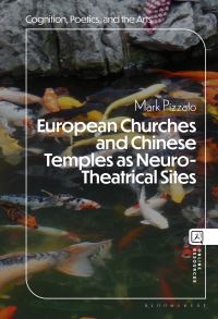 Book Cover for European Churches and Chinese Temples as Neuro-Theatrical Sites by Mark Pizzato