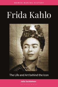 Book Cover for Frida Kahlo by PhD Julia Secklehner