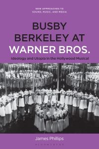 Book Cover for Busby Berkeley at Warner Bros by Dr James Phillips