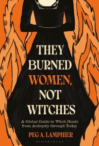 Book Cover for They Burned Women, Not Witches by Peg A Lamphier