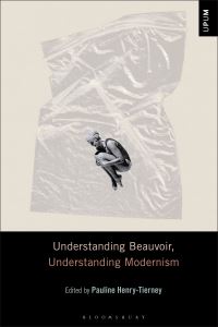 Book Cover for Understanding Beauvoir, Understanding Modernism by Dr Pauline HenryTierney, Dr Laci Mattison, Paul Ardoin, Professor S E Gontarski