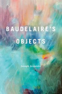 Book Cover for Baudelaire's Objects by Joseph Acquisto