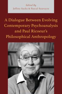 Book Cover for A Dialogue Between Evolving Contemporary Psychoanalysis and Paul Ricoeur's Philosophical Anthropology by Jeffrey Sacks, Pascal Sauvayre