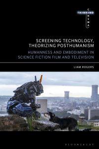 Book Cover for Screening Technology, Theorizing Posthumanism by Liam Rogers