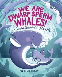Book Cover for We Are Dwarf Sperm Whales! by Anne Lambelet