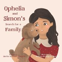 Book Cover for Ophelia and Simon's Search for a Family by Marisa Gutierrez Capello