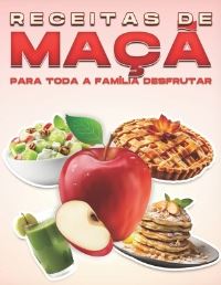 Book Cover for Receitas De Maçã Para Toda a Família Desfrutar by Michelle Lee