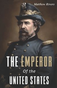 Book Cover for The Emperor of the United States by Matthew Rivers