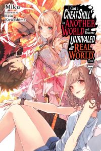 Book Cover for I Got a Cheat Skill in Another World and Became Unrivaled in the Real World, Too. Vol. 7 by Miku