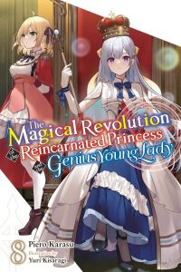 Book Cover for The Magical Revolution of the Reincarnated Princess and the Genius Young Lady. Vol. 8 by Piero Karasu