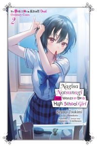 Book Cover for Nagisa Natsunagi Still Wants to Be a High School Girl. Volume 2 by Shusui Tsukimi, Nigoju