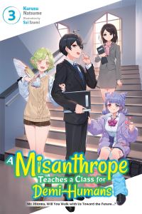 Book Cover for A Misanthrope Teaches a Class for Demi-Humans. Vol. 3 Mr. Hitoma, Will You Walk With Us Toward the Future...? by Natsume Kurusu