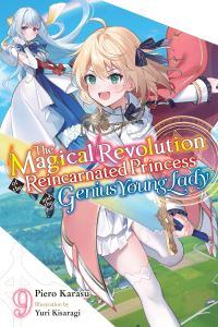 Book Cover for The Magical Revolution of the Reincarnated Princess and the Genius Young Lady. Vol. 9 by Piero Karasu