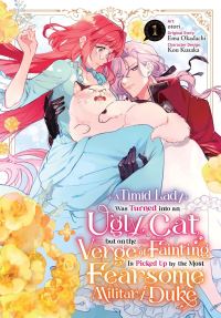 Book Cover for A Timid Lady Was Turned Into an Ugly Cat, but on the Verge of Fainting Is Picked Up by the Most Fearsome Military Duke. Vol. 1 by otori, Ema Okadachi