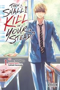 Book Cover for Then Shall I Kill in Your Stead? Vol. 1 by Yukiaki Kurando