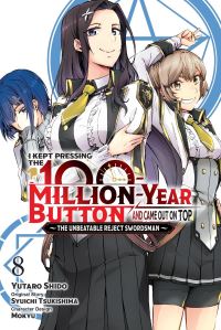 Book Cover for I Kept Pressing the 100-Million-Year Button and Came Out on Top. Vol. 8 by Yutaro Shido, Shuichi Tsukishima