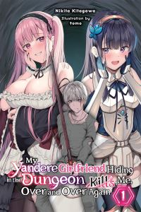 Book Cover for My Yandere Girlfriend Hiding in the Dungeon Kills Me Over and Over Again by Nikita Kitagawa