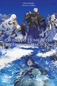 Book Cover for On the Way Home After Defeating the Demon King by Ichiro Sakaki
