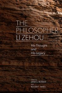 Book Cover for The Philosopher Li Zehou by Jana Rosker, Roger T Ames