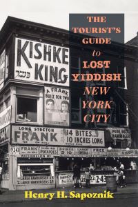 Book Cover for The Tourist's Guide to Lost Yiddish New York City by Henry Sapoznik
