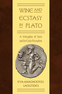 Book Cover for Wine and Ecstasy in Plato by Eva AnagnostouLaoutides