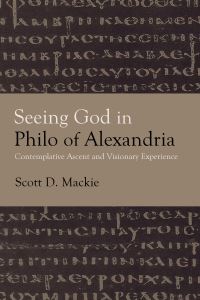 Book Cover for Seeing God in Philo of Alexandria by Scott D Mackie